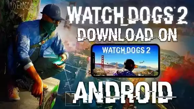 What is Watch Dogs 2 APK for Android Download?